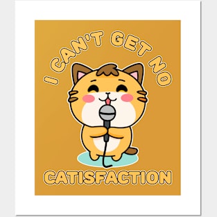 I Can't Get No Catisfaction Funny Cat Posters and Art